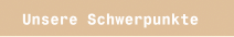 Unsere Schwerpunkte